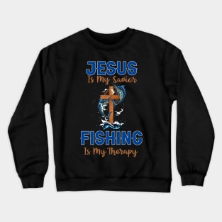 Jesus Is My Savior Fishing Is My Therapy Crewneck Sweatshirt